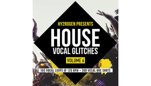HY2ROGEN HOUSE VOCAL GLITCHES 6 