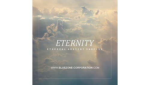 BLUEZONE ETERNITY - ETHEREAL AMBIENT SAMPLES ★BLUEZONE GWセール！全製品が一律20% OFF！