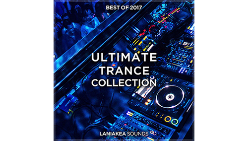 LANIAKEA SOUNDS BEST OF 2017 ULTIMATE TRANCE COLLECTION 
