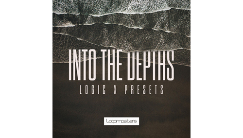 LOOPMASTERS INTO THE DEPTHS - LOGIC PRO X PRESETS 