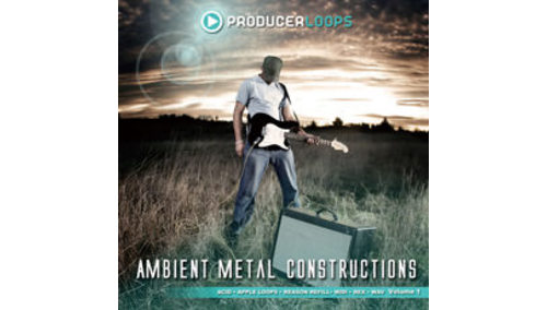PRODUCER LOOPS AMBIENT METAL CONSTRUCTIONS 1 