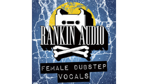 RANKIN AUDIO FEMALE DUBSTEP VOCALS 