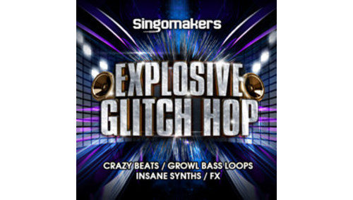 SINGOMAKERS EXPLOSIVE GLITCH HOP 