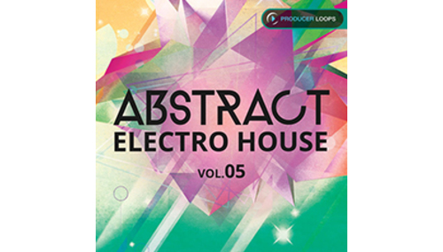 PRODUCER LOOPS ABSTRACT ELECTRO HOUSE VOL 5 