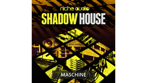 NICHE AUDIO SHADOW HOUSE - MASCHINE 