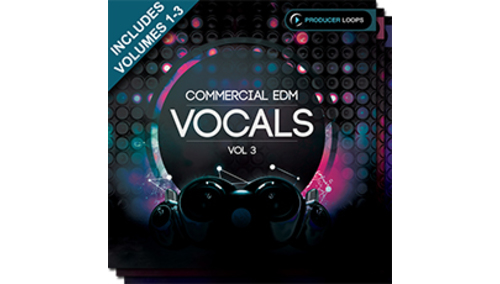 PRODUCER LOOPS COMMERCIAL EDM VOCALS BUNDLE (VOLS 1-3) 