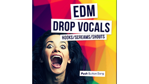 PUSH BUTTON BANG EDM DROP VOCALS - HOOKS, SCREAMS AND SHOUTS 