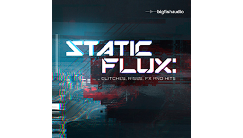 BIG FISH AUDIO STATIC FLUX 