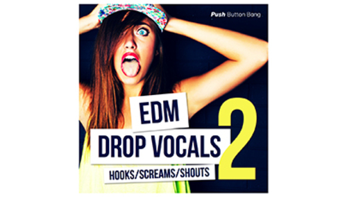 PUSH BUTTON BANG EDM DROP VOCALS 2 